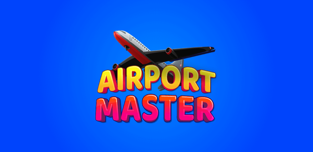 Airport Master v1.64 MOD APK (Free Rewards)