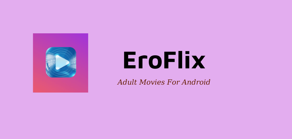 Eroflix v11.7 MOD APK (Premium, Ads Removed)