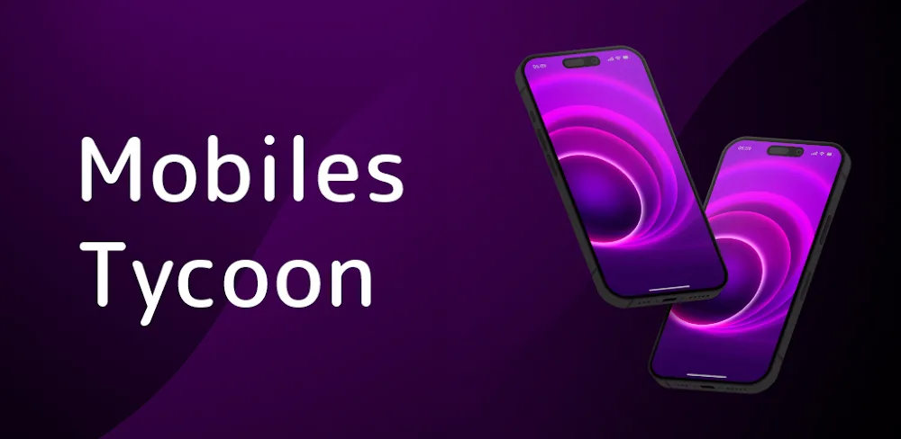 Mobiles Tycoon v1.0.7 MOD APK (Unlimited Currency)