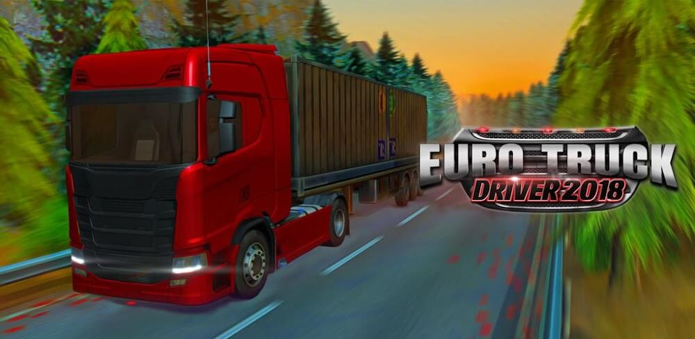 Euro Truck Driver 2018 v4.6 MOD APK (Unlimited Money/XP)