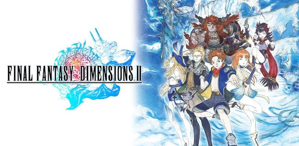 FINAL FANTASY DIMENSIONS II v1.0.7 MOD APK (Full Version, God Mode)