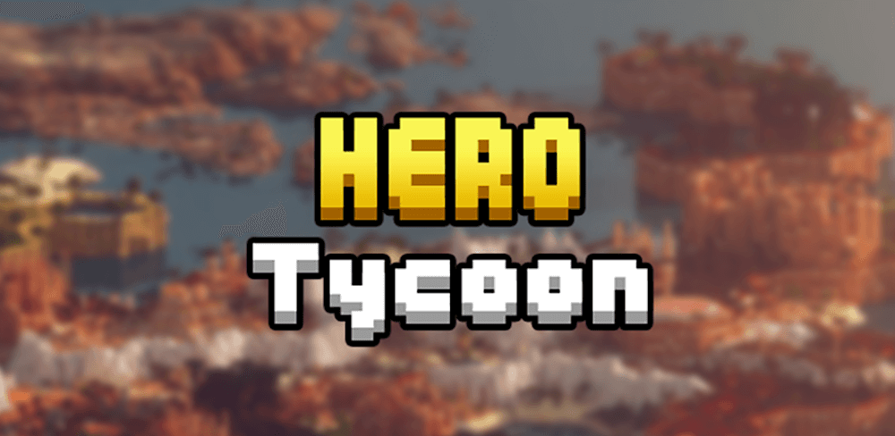 Hero Tycoon v1.9.30.1 APK (Latest)