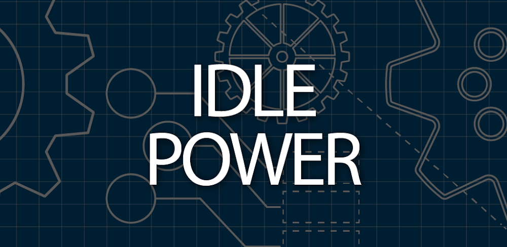 Idle Power v1.8.37 MOD APK (Unlimited Currency)