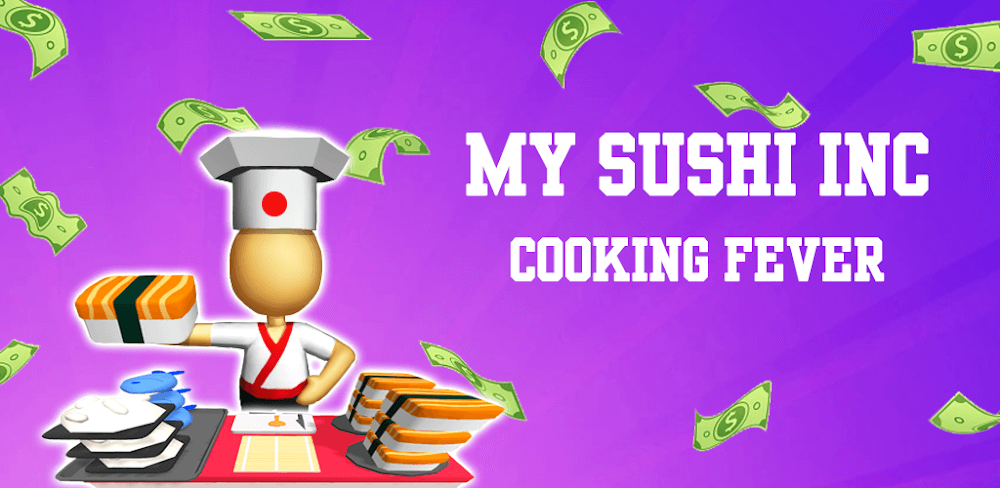 My Sushi Inc: Cooking Fever v10 MOD APK (Unlimited Money, No Ads)