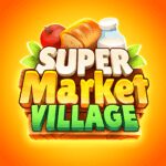 Supermarket Village v1.4.92 MOD APK (Unlimited Money)