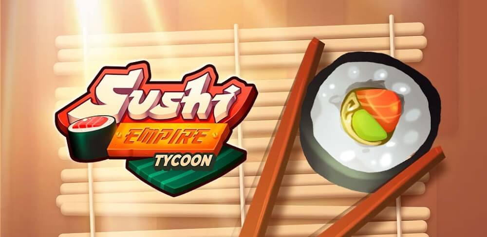 Sushi Empire Tycoon v1.0.8 MOD APK (Unlimited Money, Builder)
