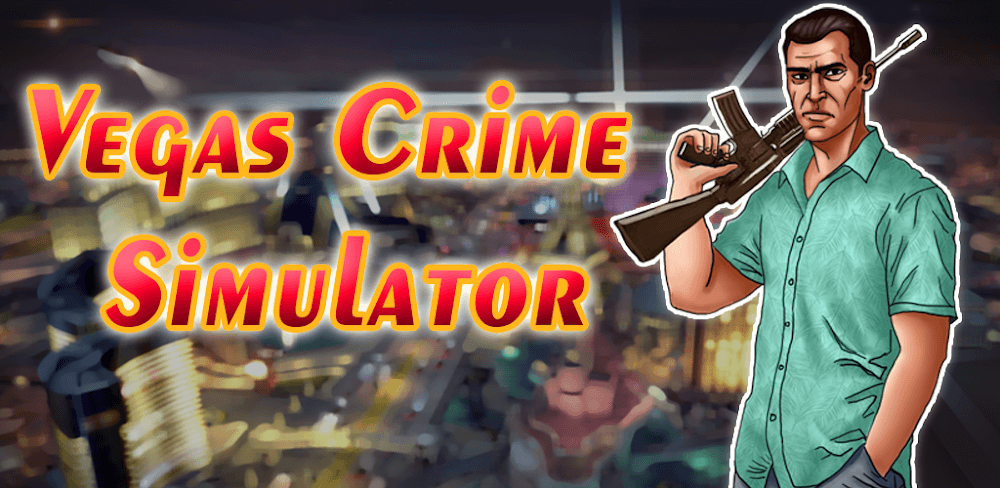 Vegas Crime Simulator v6.6.0 MOD APK (Unlimited Money)